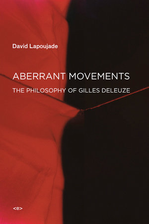 Aberrant Movements by David Lapoujade