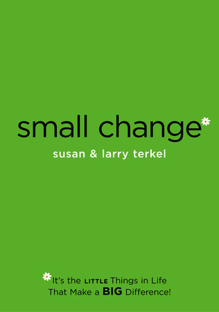 Small Change by Larry Terkel and Susan Terkel