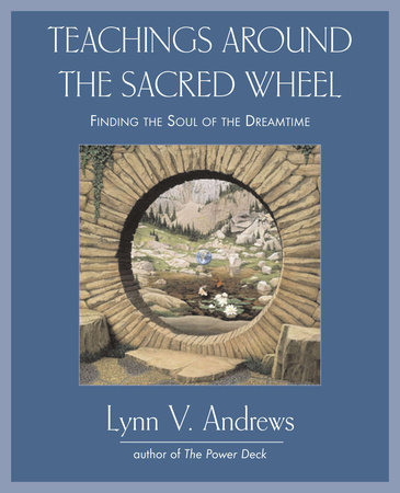 Teachings Around the Sacred Wheel by Lynn V. Andrews
