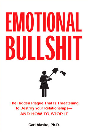 Emotional Bullshit by Carl Alasko Ph. D.