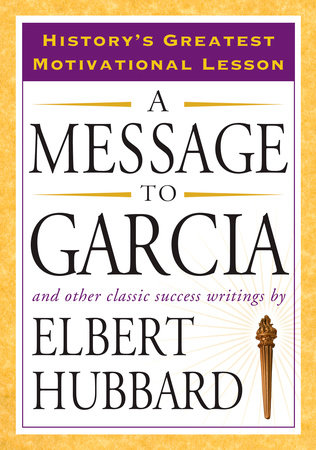 A Message to Garcia by Elbert Hubbard