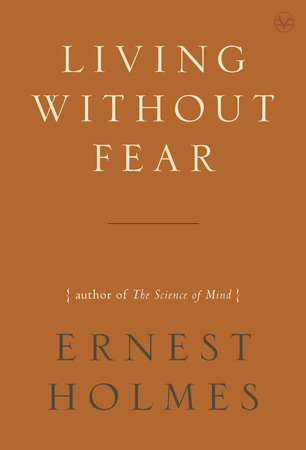 Living Without Fear by Ernest Holmes