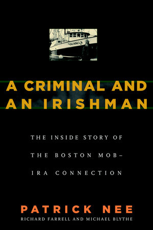 A Criminal and An Irishman by Patrick Nee, Richard Farrell and Michael Blythe