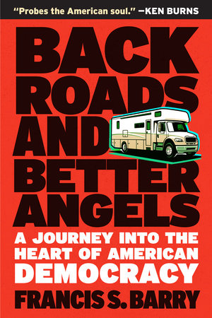 Back Roads and Better Angels by Francis S. Barry