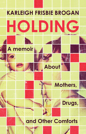 Holding by Karleigh Frisbie Brogan