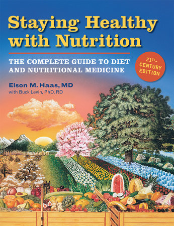 Staying Healthy with Nutrition, rev by Elson Haas and Buck Levin