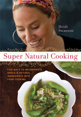 Super Natural Cooking by Heidi Swanson
