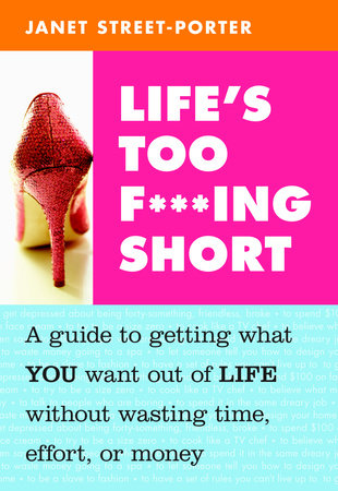 Life's Too F***ing Short by Janet Street-Porter