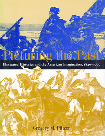 Picturing the Past by Gregory M. Pfitzer