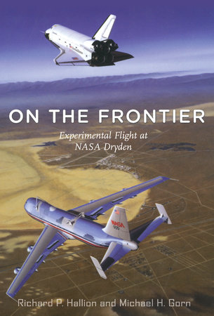 On the Frontier by Richard P. Hallion and Michael H. Gorn