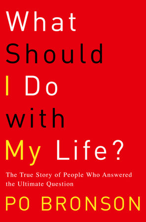 What Should I Do with My Life? by Po Bronson