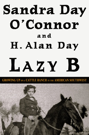 Lazy B by Sandra Day O'Connor and H. Alan Day