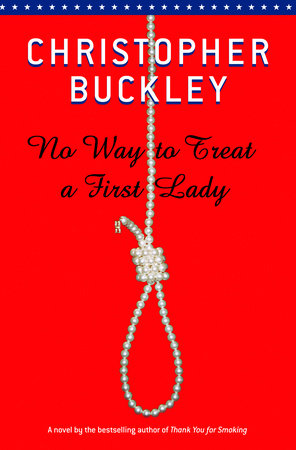 No Way to Treat a First Lady by Christopher Buckley