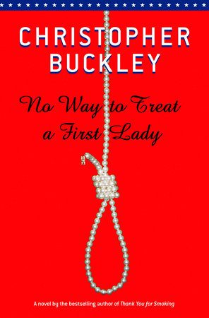 No Way to Treat a First Lady by Christopher Buckley