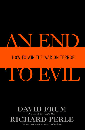 An End to Evil by David Frum and Richard Perle