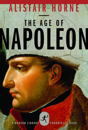 The Age of Napoleon by Alistair Horne