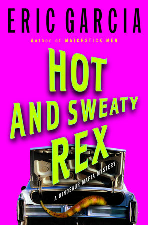 Hot and Sweaty Rex by Eric Garcia