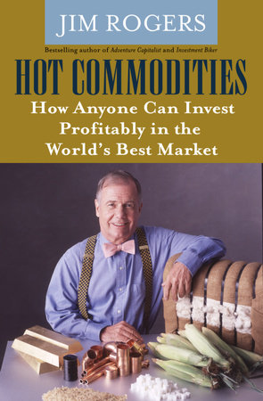 Hot Commodities by Jim Rogers