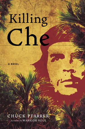 Killing Che by Chuck Pfarrer