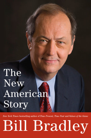 The New American Story by Bill Bradley