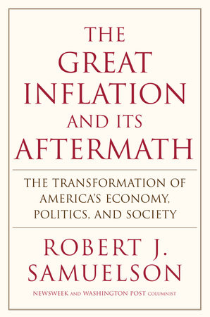 The Great Inflation and Its Aftermath by Robert J. Samuelson
