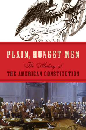 Plain, Honest Men by Richard Beeman