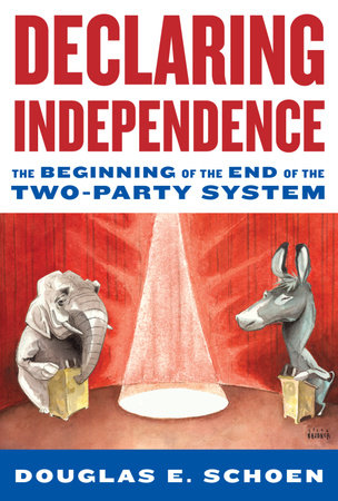 Declaring Independence by Douglas Schoen
