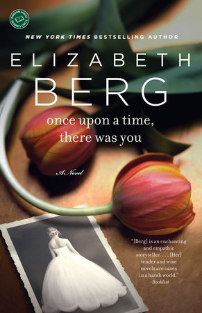Once Upon a Time, There Was You by Elizabeth Berg