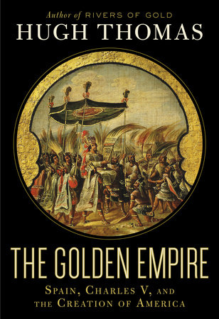 The Golden Empire by Hugh Thomas