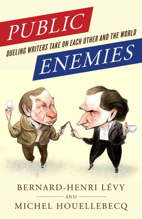Public Enemies by Bernard-Henri Lévy and Michel Houellebecq