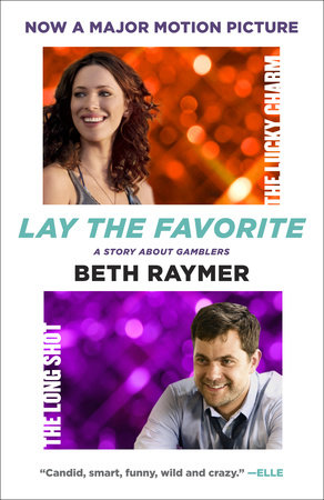 Lay the Favorite by Beth Raymer
