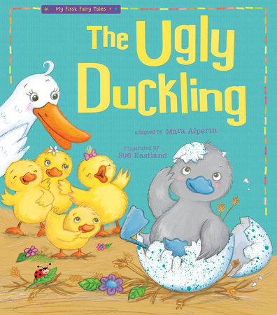 The Ugly Duckling by Tiger Tales; illustrated by Sue Eastland