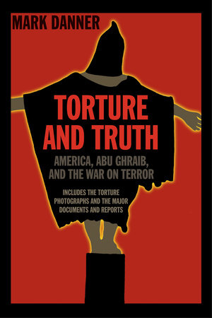 Torture and Truth by Mark Danner