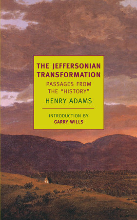 The Jeffersonian Transformation by Henry Adams