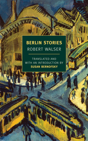 Berlin Stories by Robert Walser