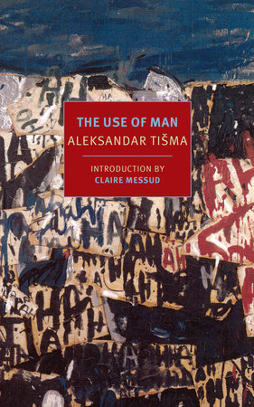 The Use of Man by Aleksandar Tisma