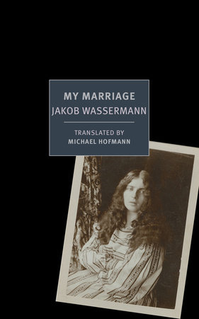 My Marriage by Jakob Wassermann