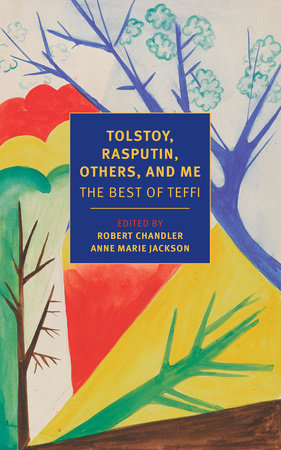 Tolstoy, Rasputin, Others, and Me by Teffi
