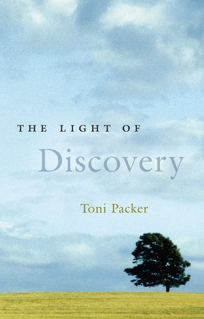 The Light of Discovery by Toni Packer