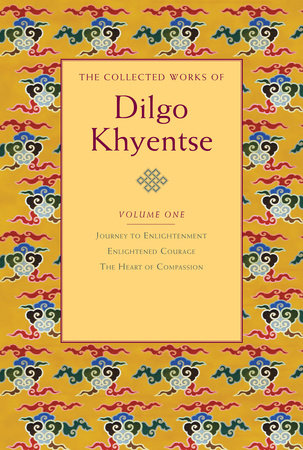 The Collected Works of Dilgo Khyentse, Volume One by Dilgo Khyentse Rinpoche
