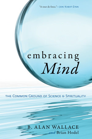Embracing Mind by B. Alan Wallace and Brian Hodel
