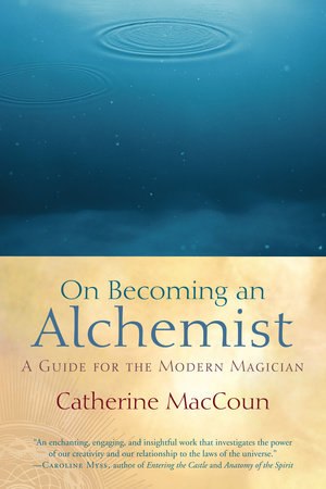 On Becoming an Alchemist by Catherine MacCoun