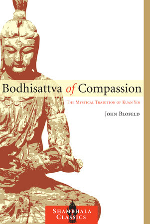 Bodhisattva of Compassion by John Blofeld