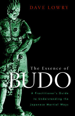 The Essence of Budo by Dave Lowry