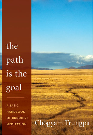 The Path Is the Goal by Chögyam Trungpa