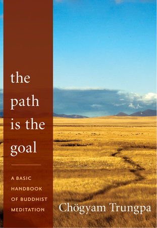 The Path Is the Goal by Chogyam Trungpa