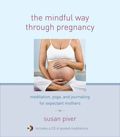 The Mindful Way through Pregnancy by Anne Cushman, Mimi Doe, Judy Leif and Jennifer Brilliant