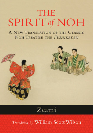 The Spirit of Noh by Zeami