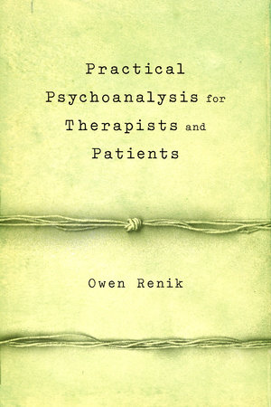 Practical Psychoanalysis for Therapists and Patients by Owen Renik