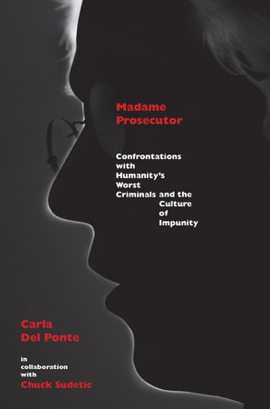 Madame Prosecutor by Carla Del Ponte and Chuck Sudetic
